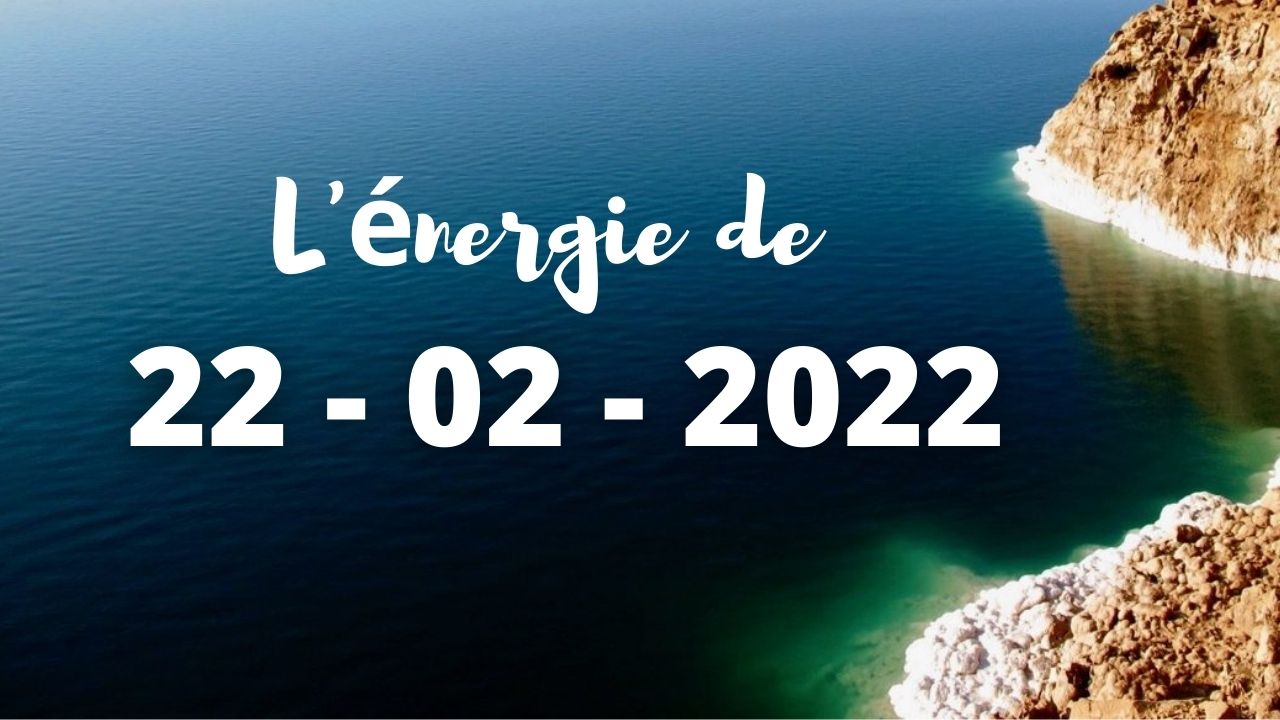 Quelle est l’énergie du 22/02/2022?