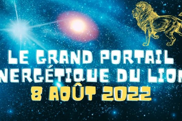 Le Grand Portail énergétique Du Lion 8 Août 2022